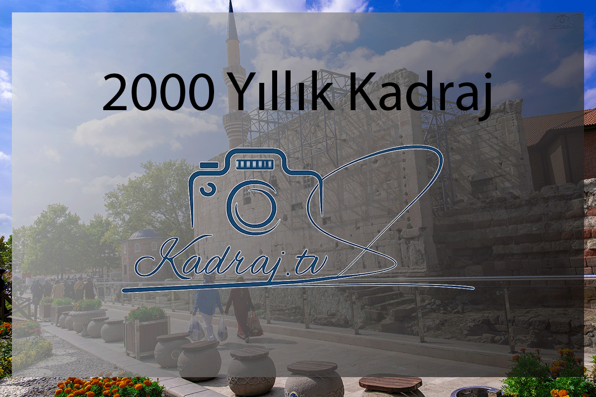 2000 Yıllık Kadraj Ankara’nın Tarihi Fotoğrafı